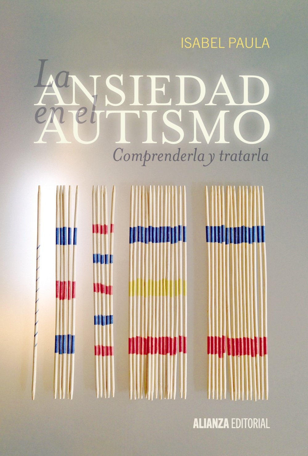 La ansiedad en el autismo: Comprenderla y tratarla (Alianza Ensayo)