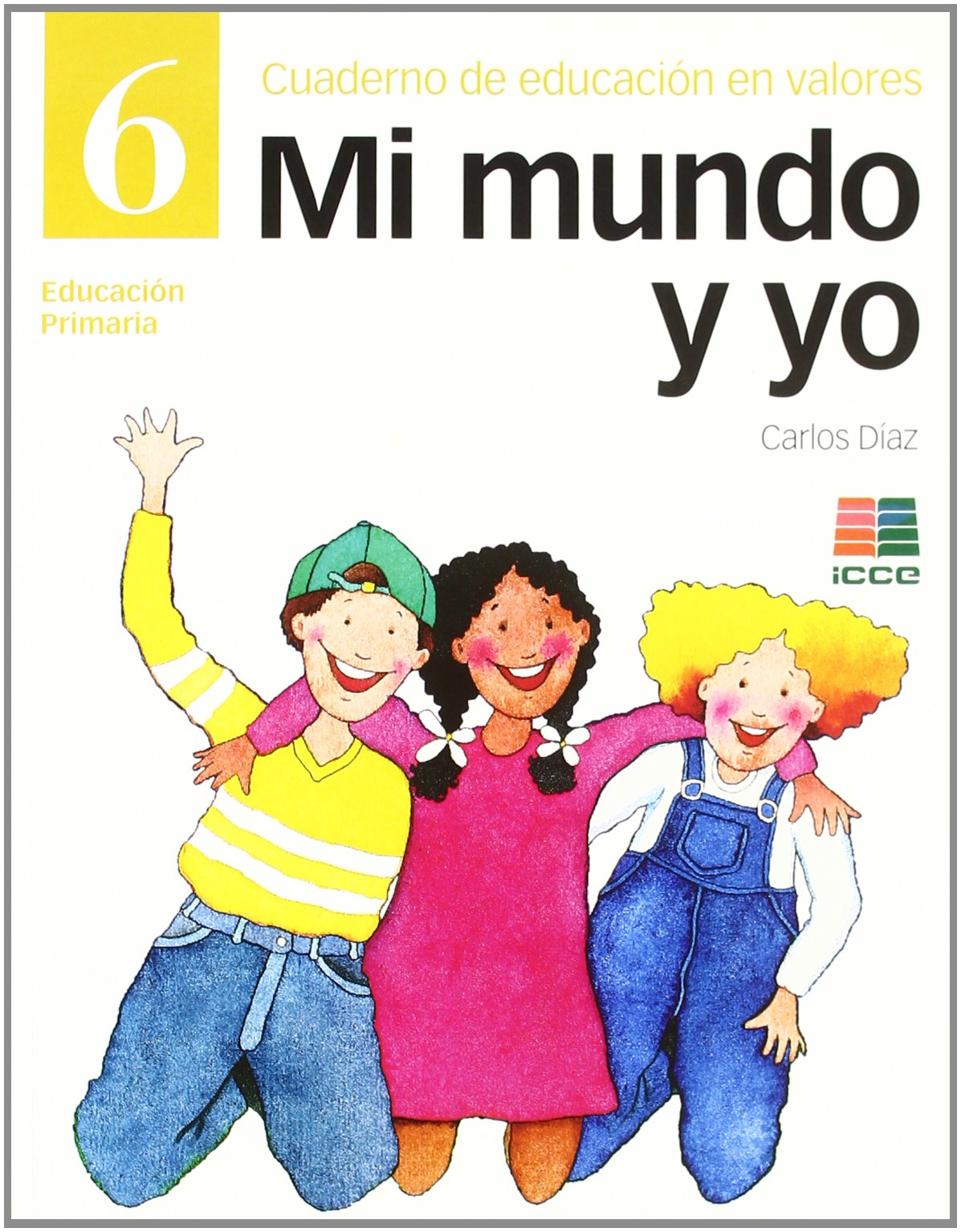 Mi mundo y yo, educación en valores 6, Educación Primaria. Cuaderno - 9788472782891 (SIN COLECCION)