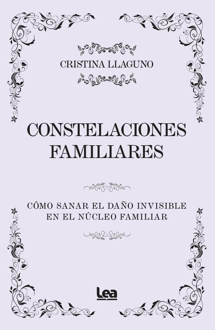 CONSTELACIONES FAMILIARES: Cómo sanar el daño invisible en el núcleo familiar (Armonía)