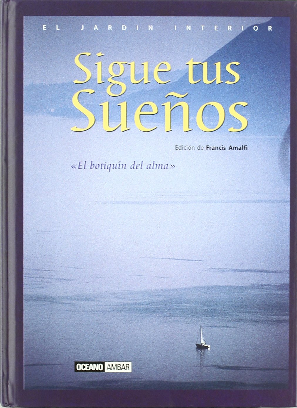 Sigue tus sueños: Textos inspiradores que invitan a la reflexión (El Jardín interior)