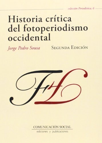 Historia crítica del fotoperiodismo occidental: 6 (Periodística)
