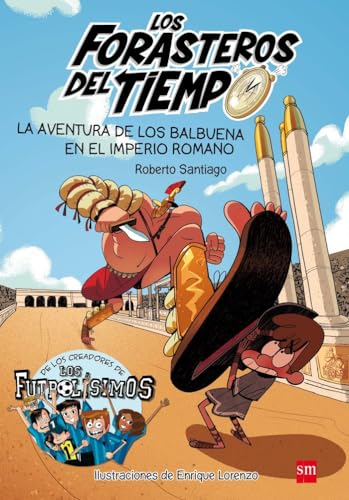 Los Forasteros del Tiempo 3: La aventura de los Balbuena en el imperio romano