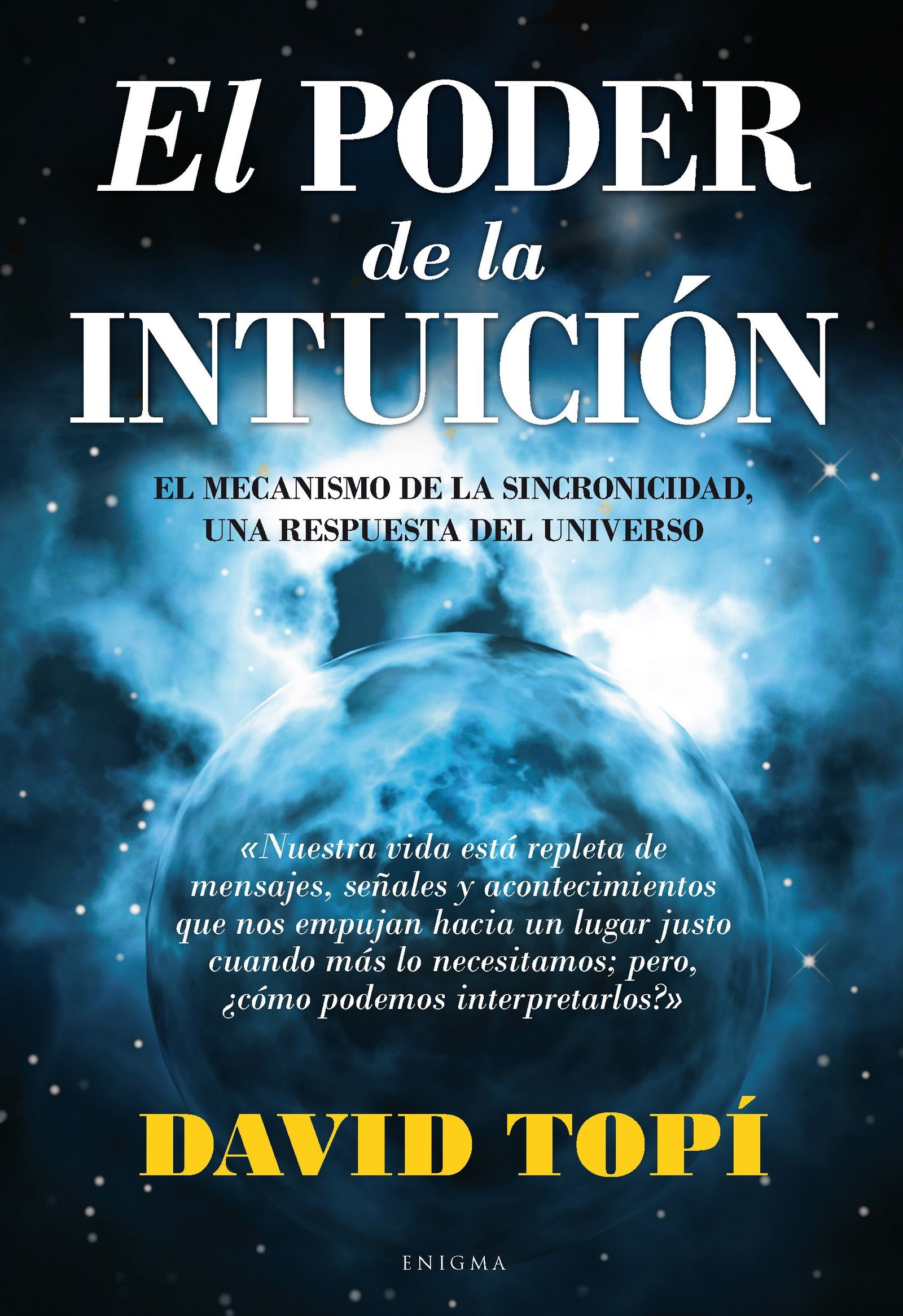 El poder de la intuición: El mecanismo de la sincronicidad, una respuesta del universo (ENIGMA)