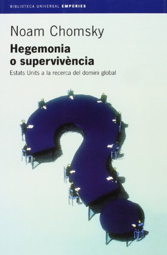 Hegemonia o supervivència.: Estats units a la recerca del domini global (BIBLIOTECA UNIVERSAL EMPURIES)