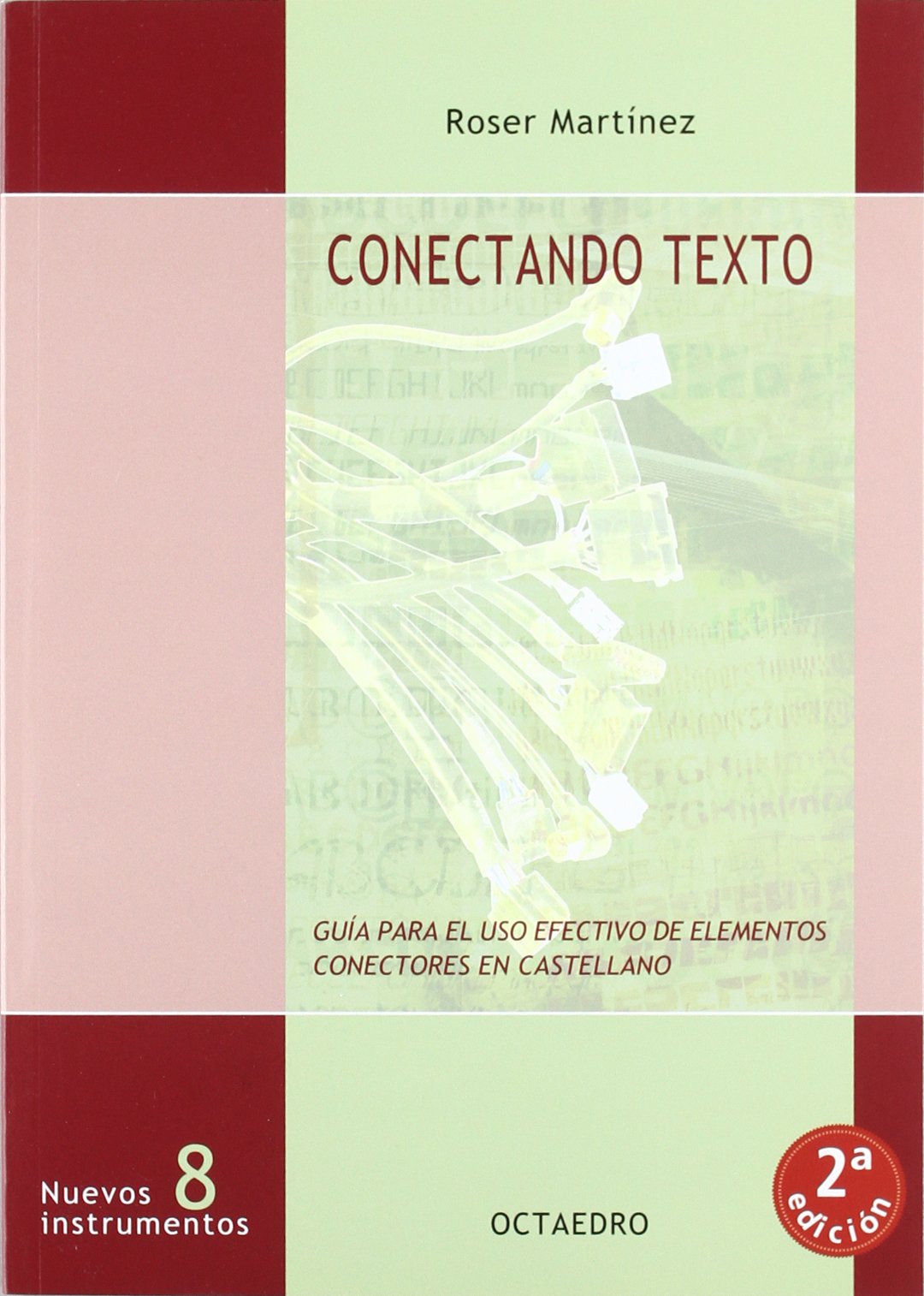 Conectando texto: Guía para el uso efectivo de elementos conectores en castellano: 8 (Nuevos Instrumentos)
