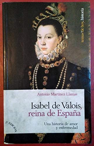 Isabel de valois,Reina de España (Marcial Pons)