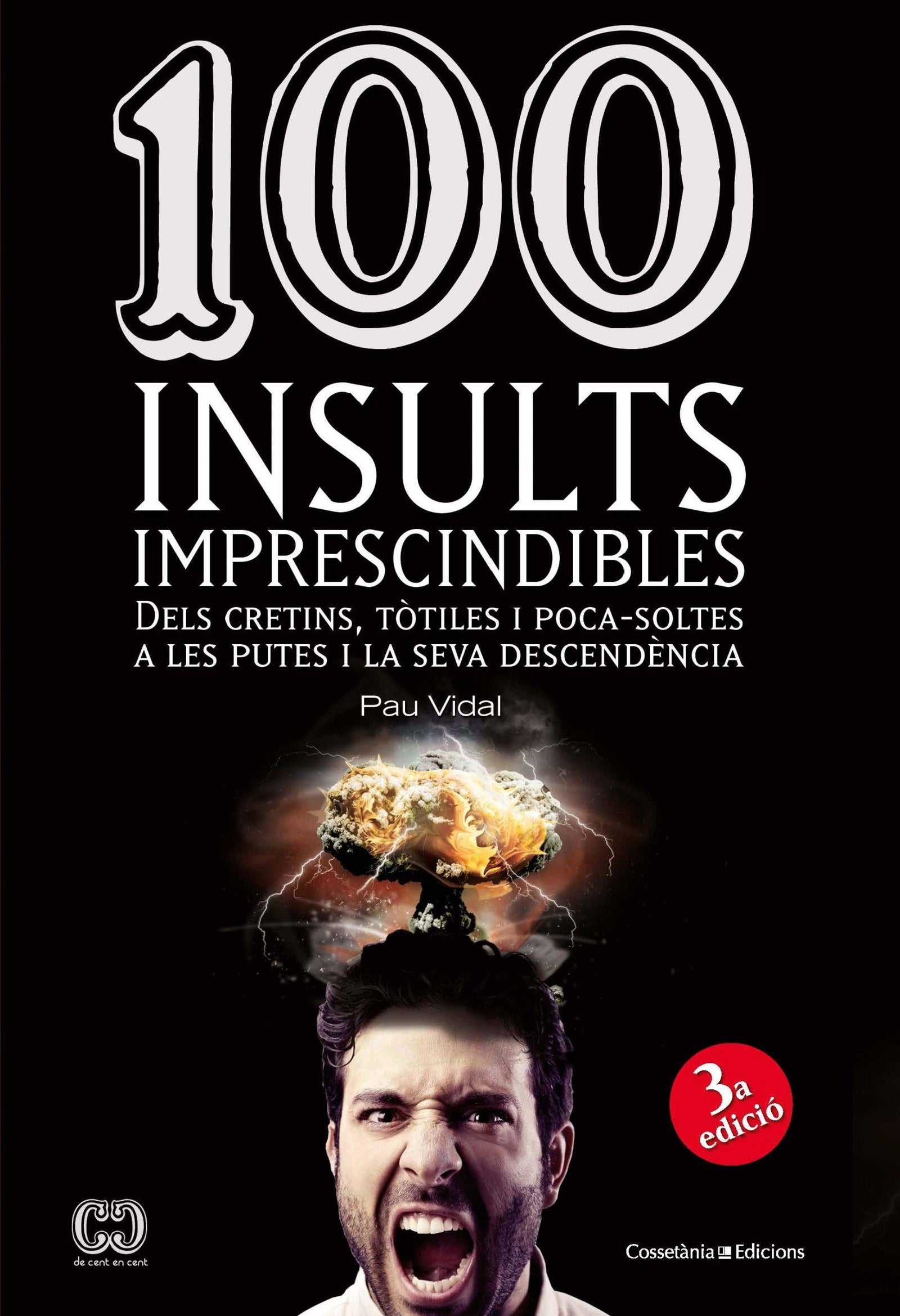 100 Insults Imprescindibles: Dels cretins, tòtiles i poca-soltes a les putes i la seva descendència: 24 (De 100 en 100)