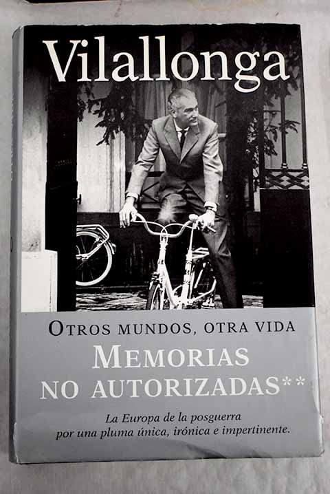 OTROS MUNDOS, OTRA VIDA - MEMORIAS NO AUTORIZADAS