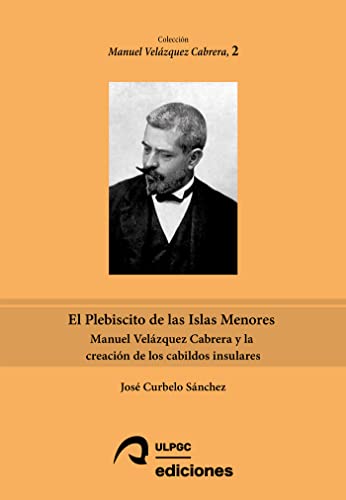 El Plebiscito de las Islas Menores: Manuel Velázquez Cabrera y la creación de los cabildos insulares: 2