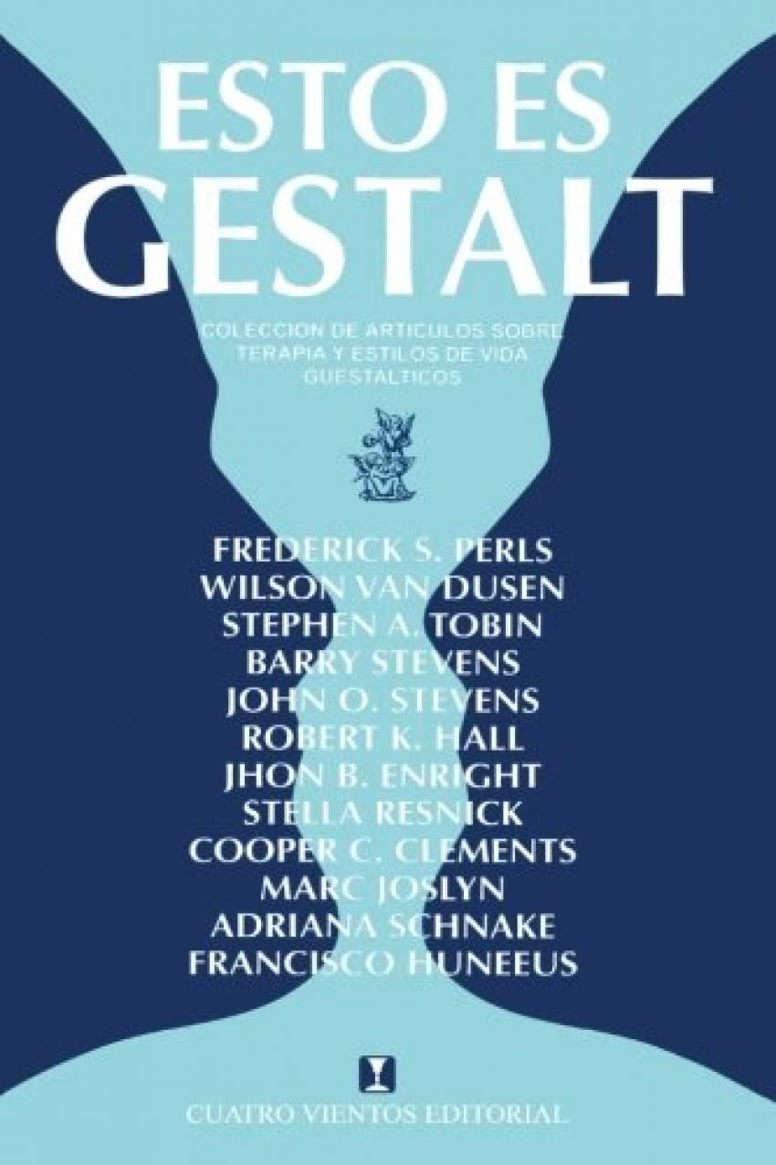 Esto es gestalt: Colección de artículos sobre terapia y estilos de vida guestálticos (CONCIENCIA Y EMOCION)