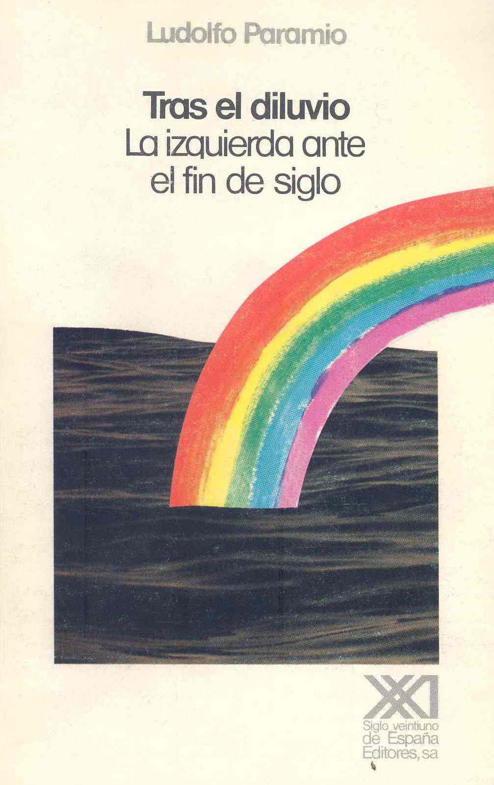 Tras el diluvio: La izquierda ante el fin de siglo (Sociología y política)