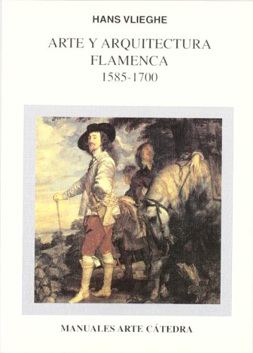 Arte y arquitectura flamenca, 1585-1700 (Manuales Arte Cátedra)