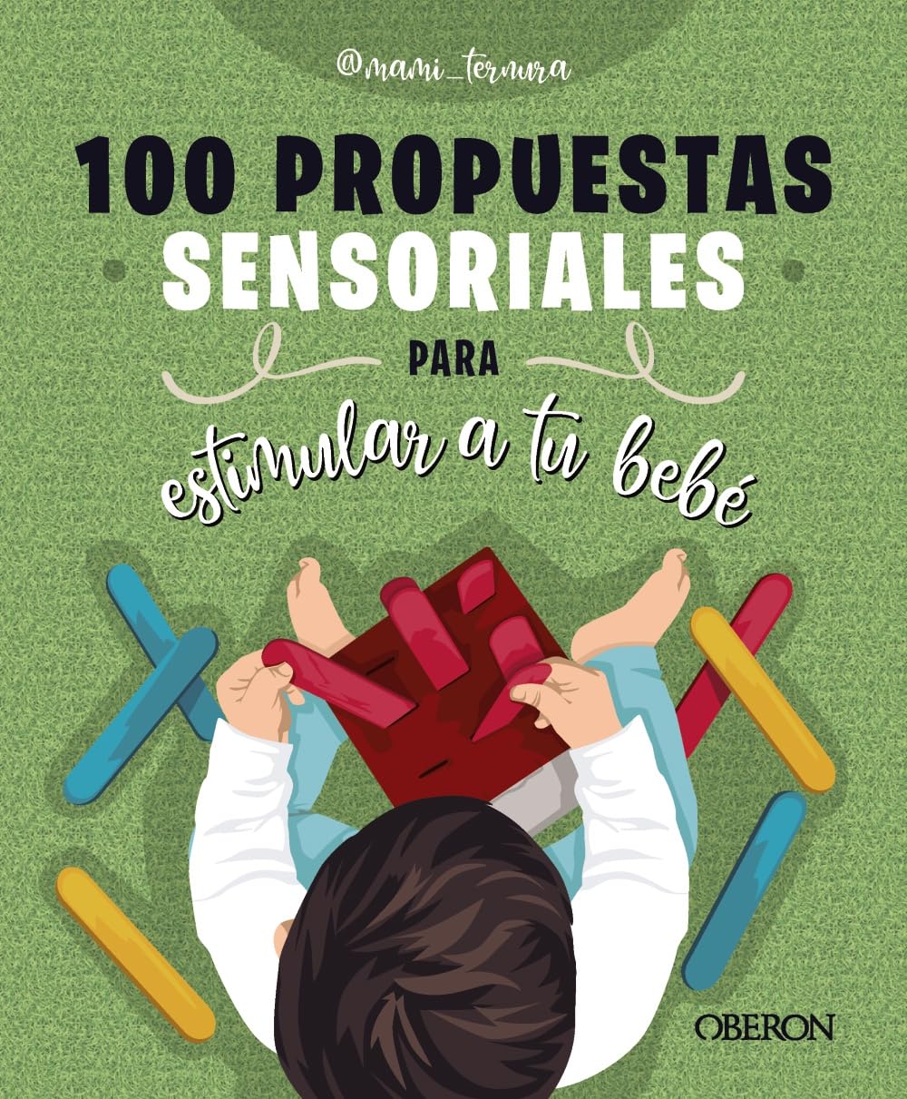 100 propuestas sensoriales para estimular a tu bebé (Libros singulares)
