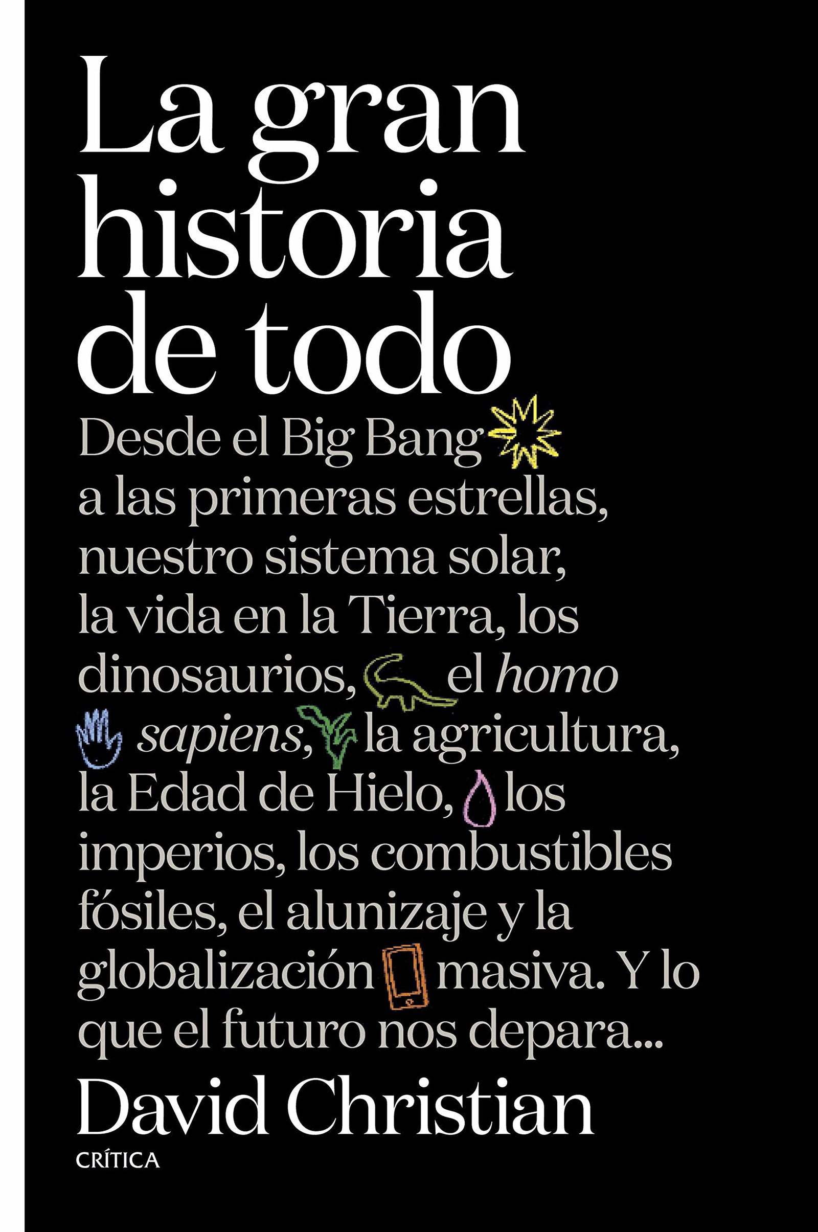 La gran historia de todo: Desde el Big Bang a las primeras estrellas, nuestro sistema solar, la vida en la Tierra, los dinosaurios, el Homo sapiens, ... masiva. Y lo que el futuro (Serie Mayor)