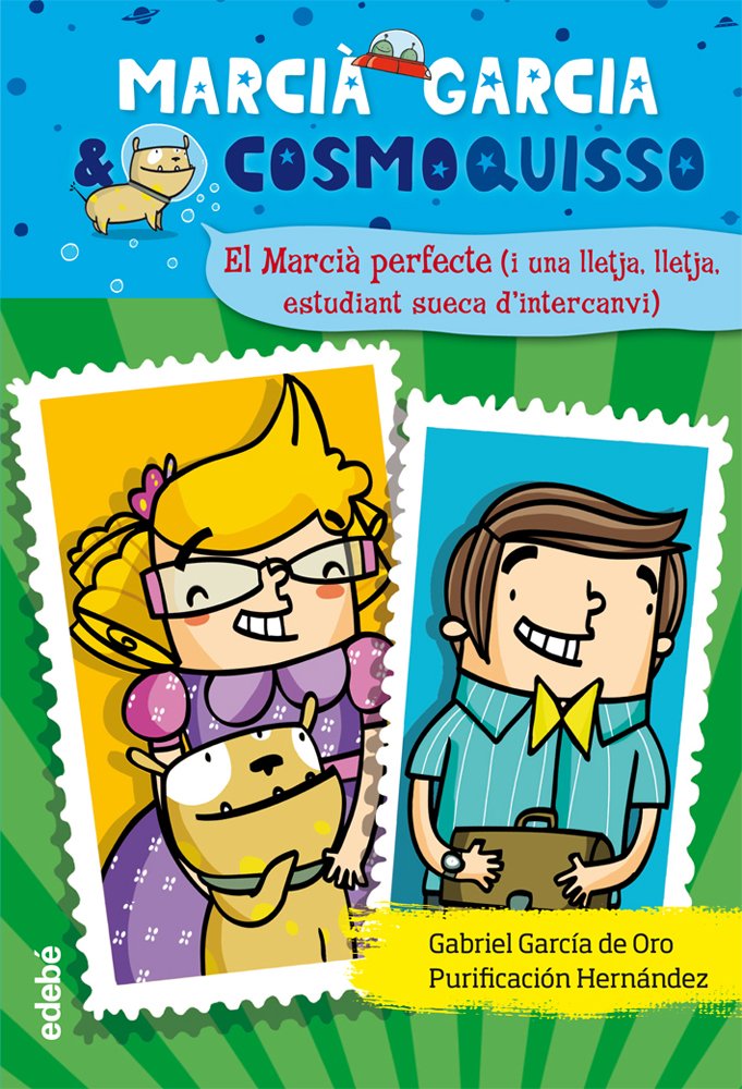 4. EL MARCIÀ PERFECTE: (i una lletja, lletja, estudiant sueca d’intercanvi) (Marcià Garcia & Cosmoquisso)