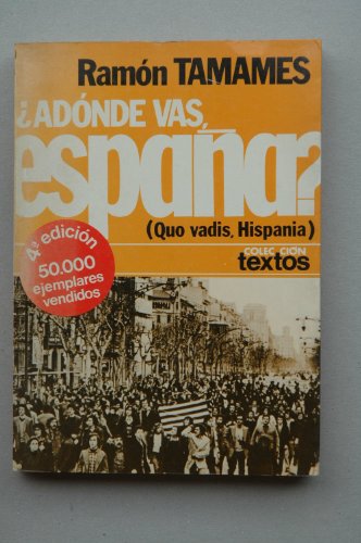 ?Adónde vas, España?: Quo vadis, Hispania ; con un prefacio electoral para 1977 (Colección Textos)