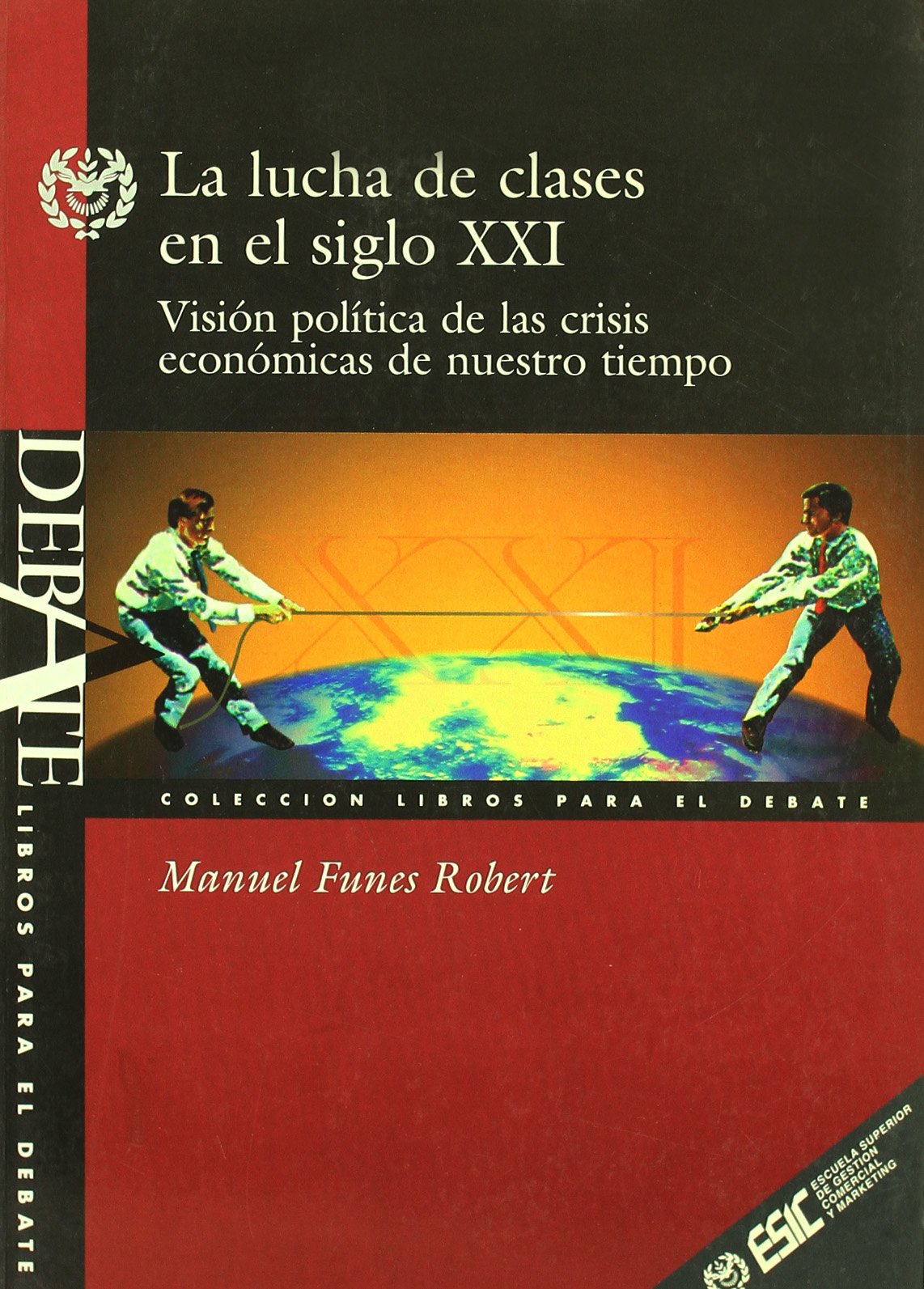 La lucha de clases en el siglo XXI: Visión política de las crisis económicas de nuestro tiempo (Libros profesionales)
