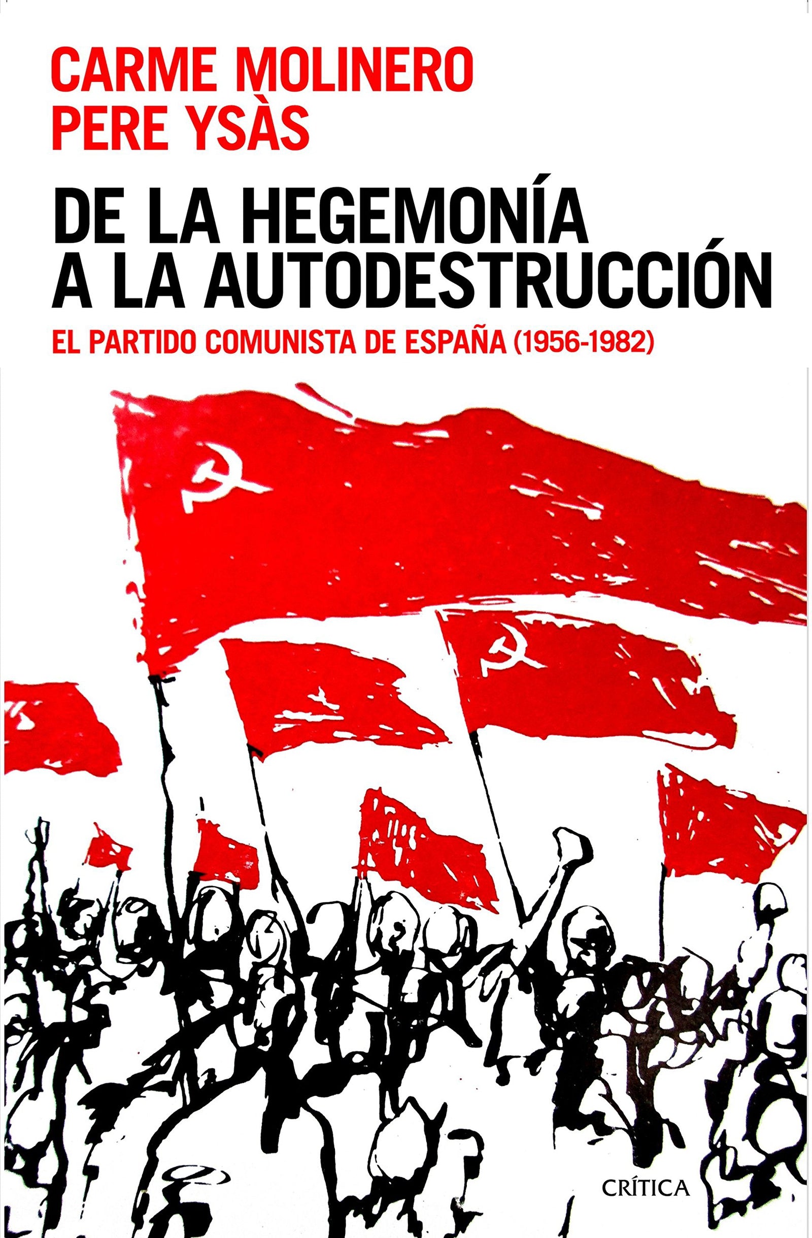 De la hegemonía a la autodestrucción: El Partido Comunista de España (1956-1982) (Contrastes)