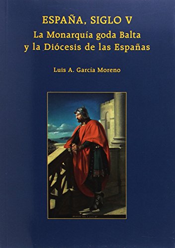España, siglo V. La monarquía goda Balta y la Diócesis de las Españas