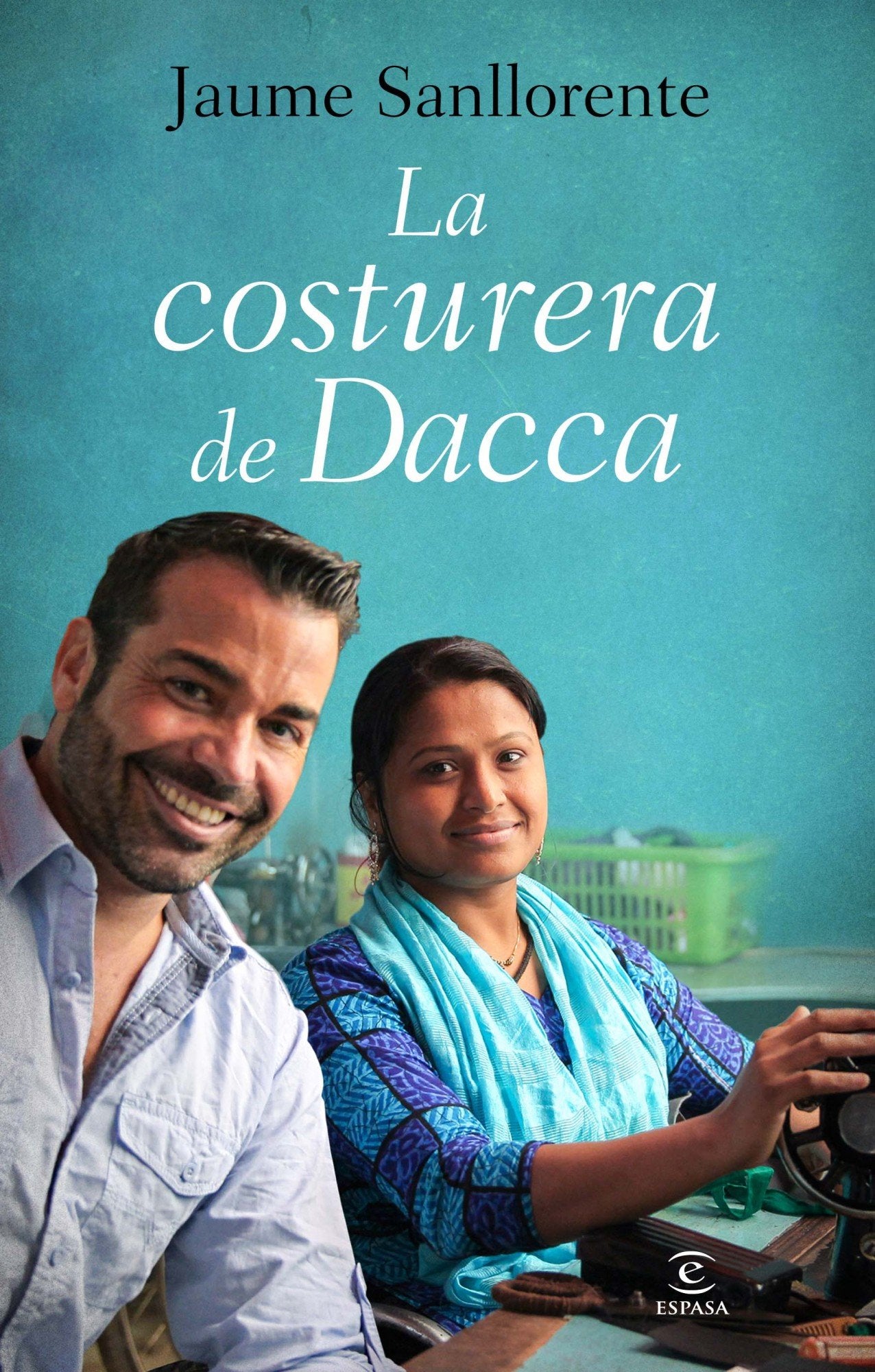 La costurera de Dacca (ESPASA NARRATIVA)