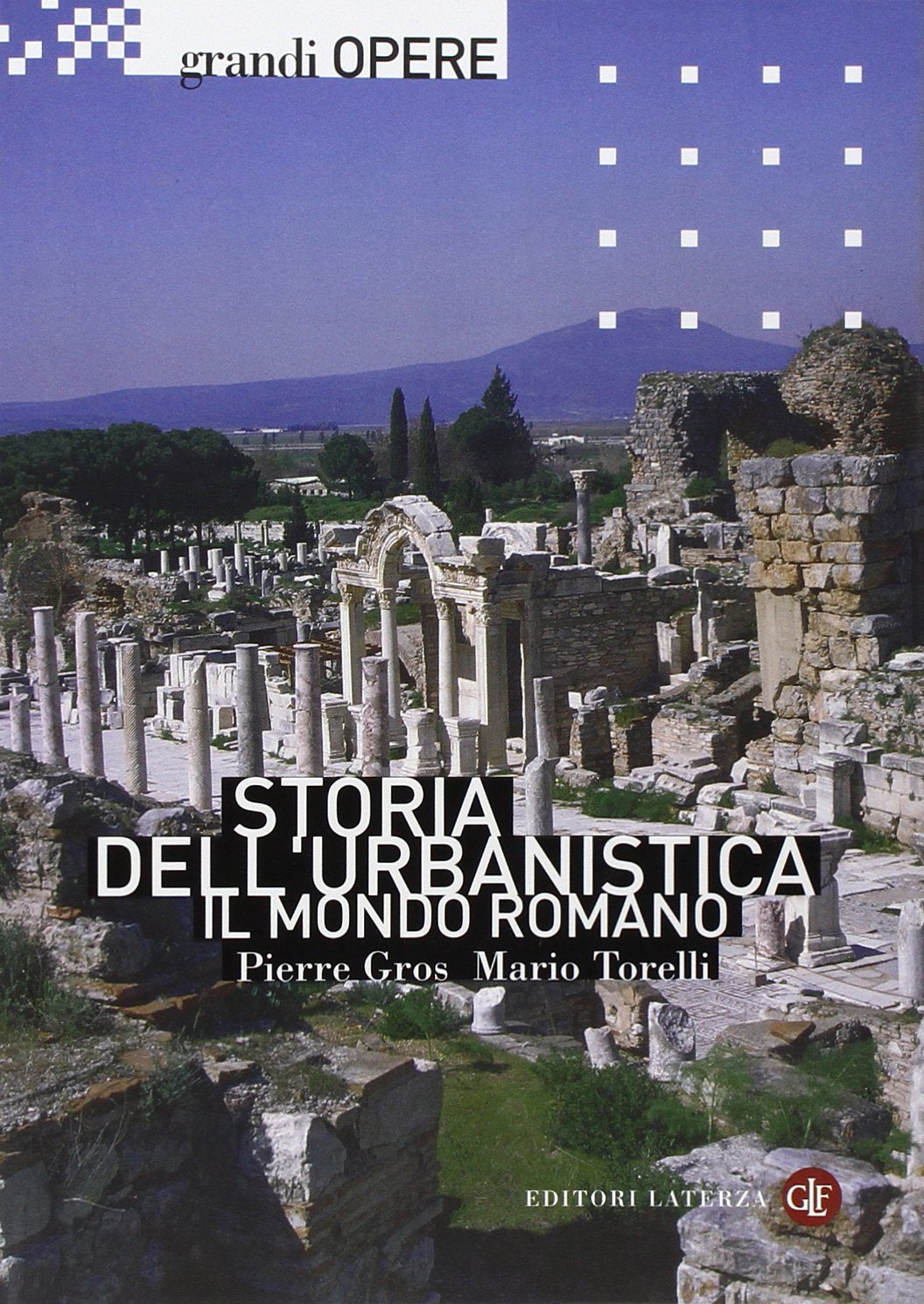 Storia dell'urbanistica. Il mondo romano. Ediz. illustrata (Grandi opere)