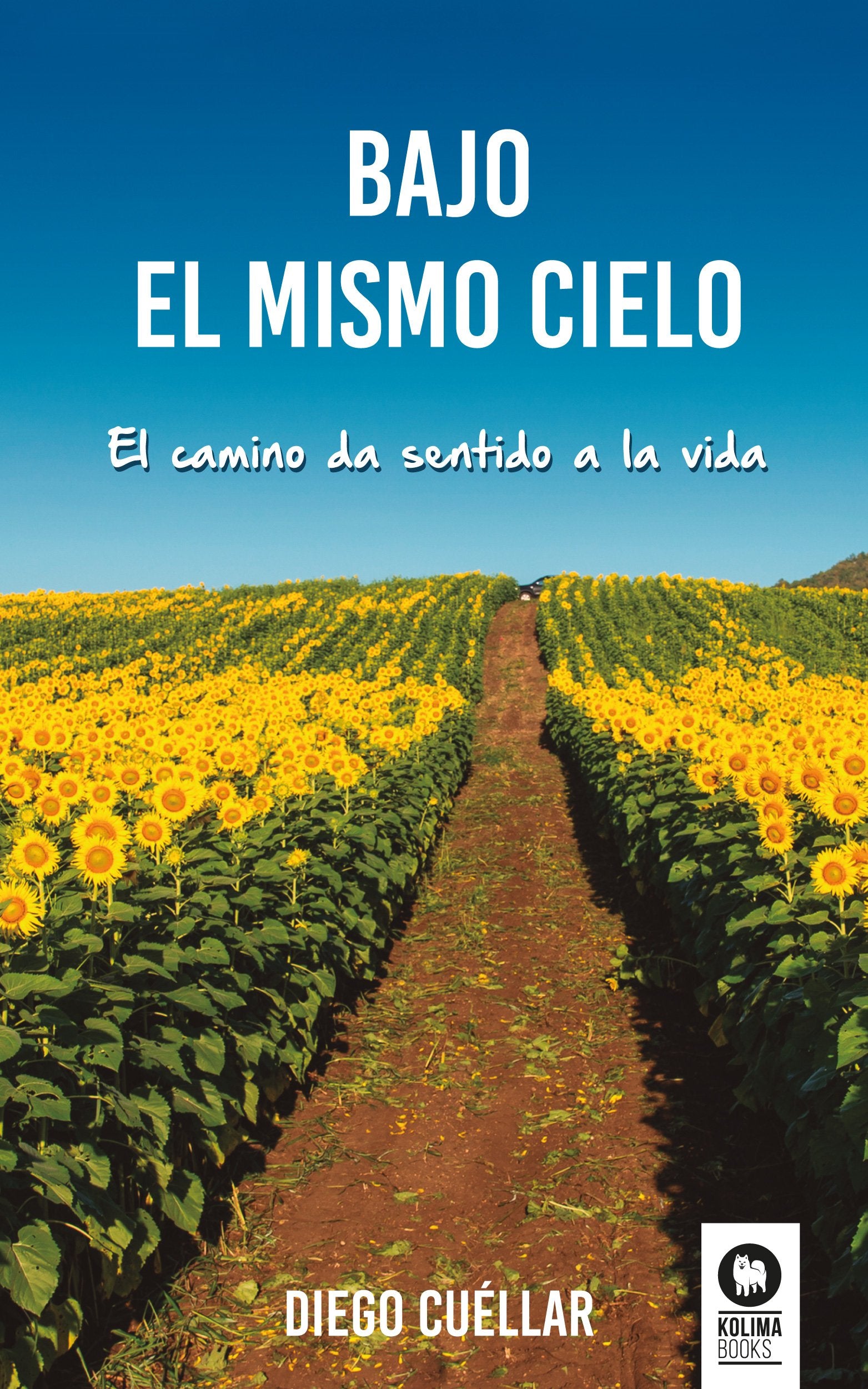 Bajo el mismo cielo: El camino da sentido a la vida (Crecimiento personal)