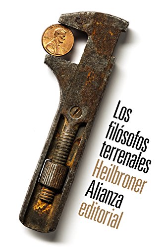 Los filósofos terrenales: Vida, tiempo e ideas de los grandes pensadores de la economía (El libro de bolsillo - Ciencias sociales)
