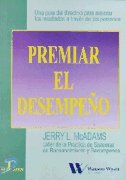 Premiar el desempeño: Una guía del directivo para mejorar los resultados a través de las personas (SIN COLECCION)