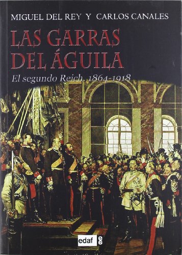 Las garras del águila: El segundo Reich. 1864-1918 (Trazos de la historia)