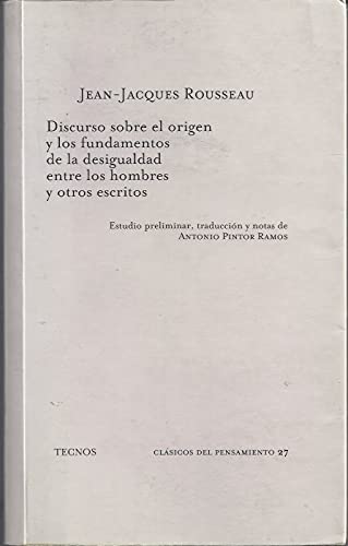 Discurso Sobre El Origen Y Los Fundamentos De La Desigualdad Entre Los Hombres Y Otros Escritos