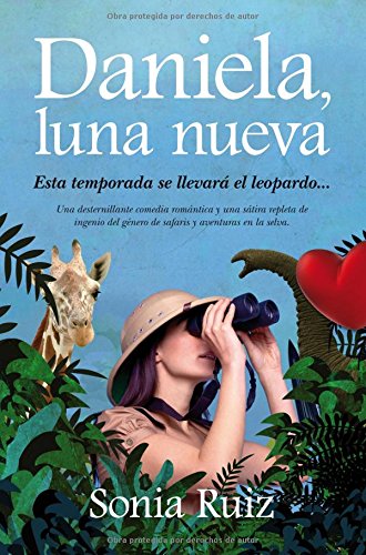 Daniela, luna nueva: Una desternillante comedia rom‡ntica y una s‡tira repleta de ingenio del gŽnero de safaris y aventuras en la selva