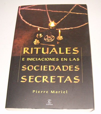 Rituales e iniciaciones en las sociedades secretas / Rituals and Initiations into Secret Societies (Fuera De Coleccion)