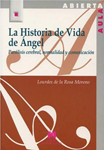La Historia de vida de Ángel.Parálisis cerebral,normalidad y comunicación