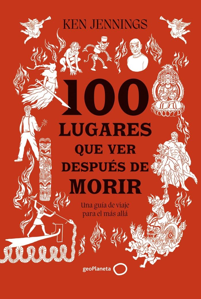 100 lugares que ver después de morir: Una guía de viaje para el más allá (Varios)