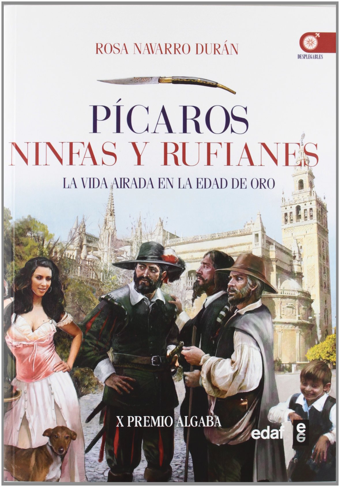 Picaros, ninfas y rufianes: La vida airada en el siglo de oro: 1 (Clío crónicas de la historia)