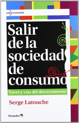 Salir de la sociedad de consumo: Voces y vías del decrecimiento: 17 (Con vivencias)