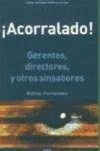 ¡Acorralado! : gerentes, directores, y otros sinsabores