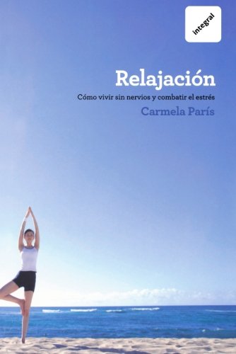 Cómo vivir sin nervios y combatir el estrés (OTROS INTEGRAL)