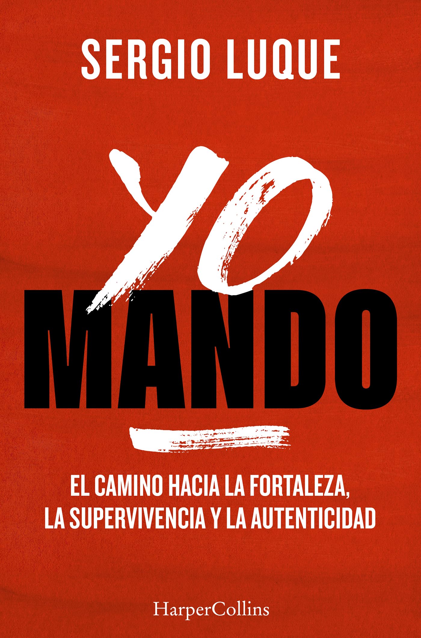 Yo mando: El camino hacia la fortaleza, la supervivencia y la autenticidad (HARPER IB NO FICCION)