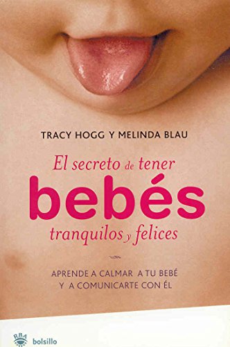 El secreto de tener bebes tranquilos y felices. Bolsillo: 032 (NO FICCIÓN)