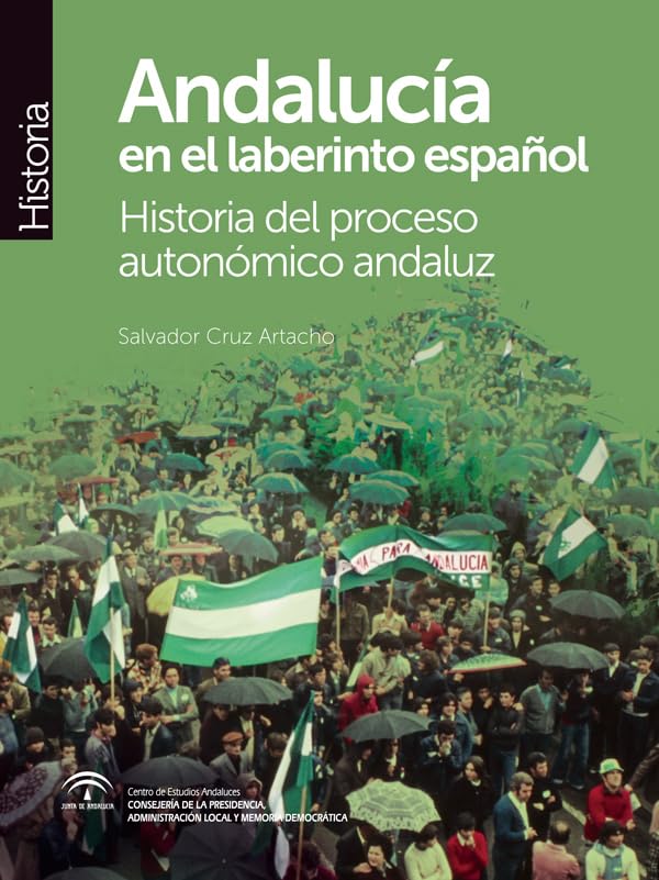 Andalucía en el laberinto español: Historia del proceso autonómico andaluz (Monografías-Historia)
