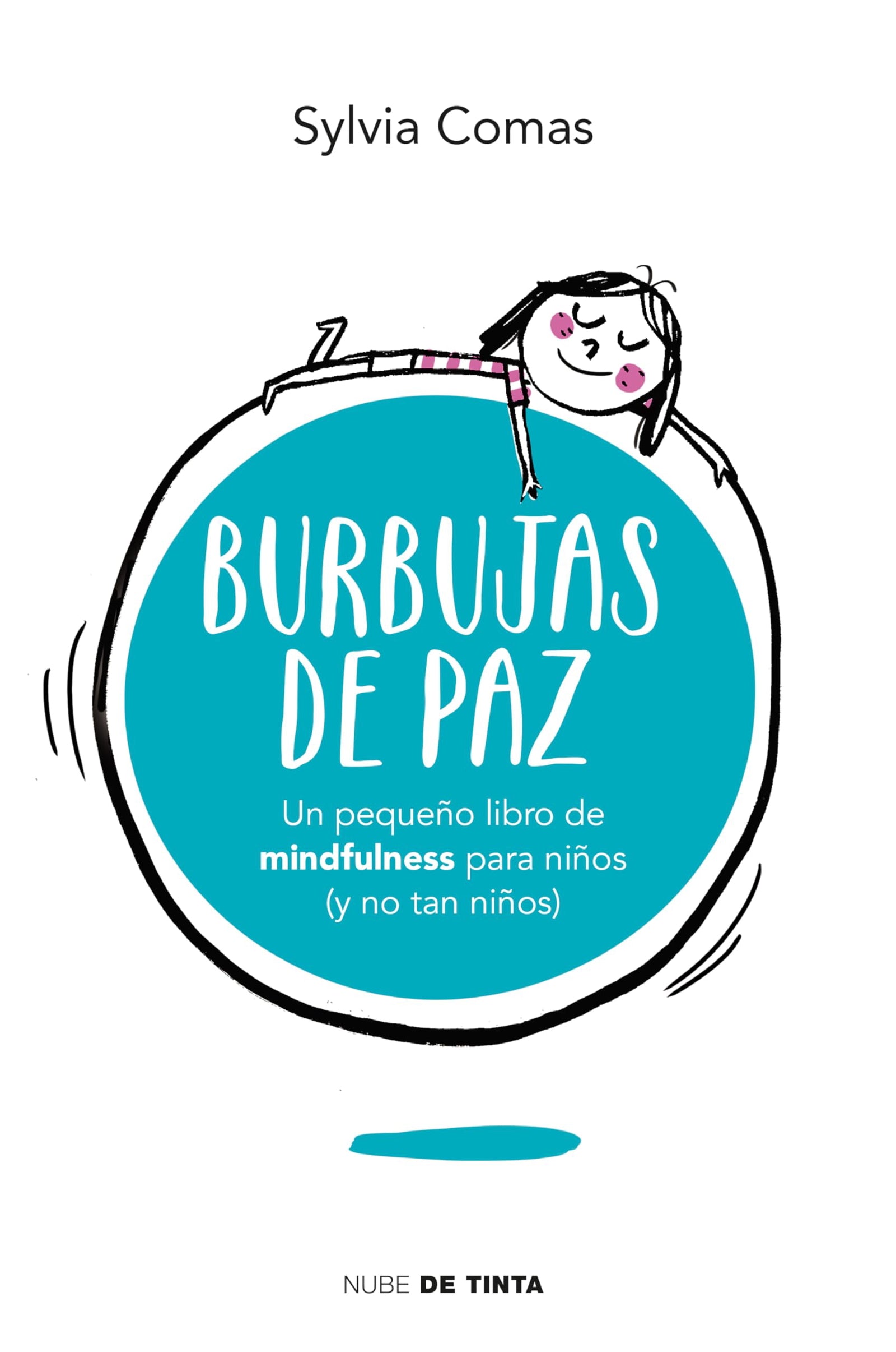Burbujas de paz: Pequeño libro de Mindfulness para niños (y no tan niños) (Nube de Tinta)