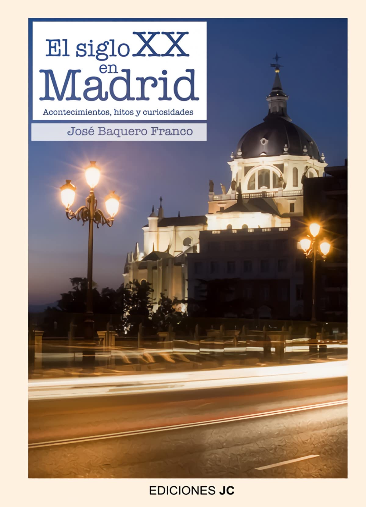 El siglo XX en Madrid: Acontecimientos, hitos y curiosidades (SIN COLECCION)