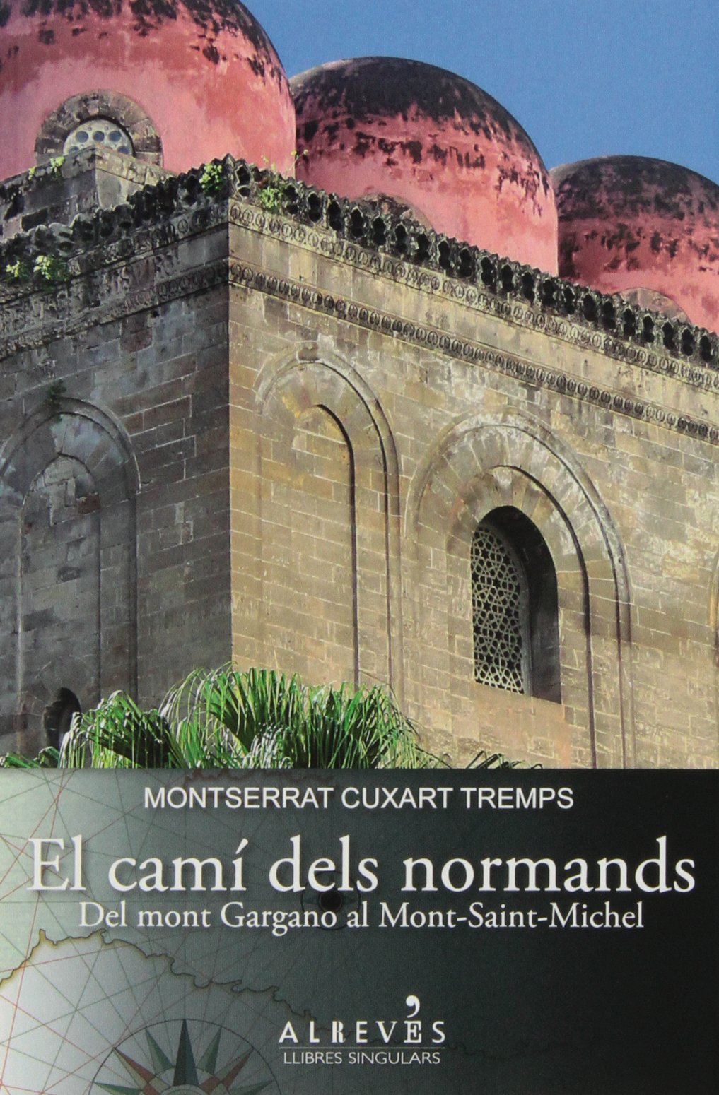 El Camí Dels Normands: Del mont Gargano al Mont-Saint-Michel (CATALAN)