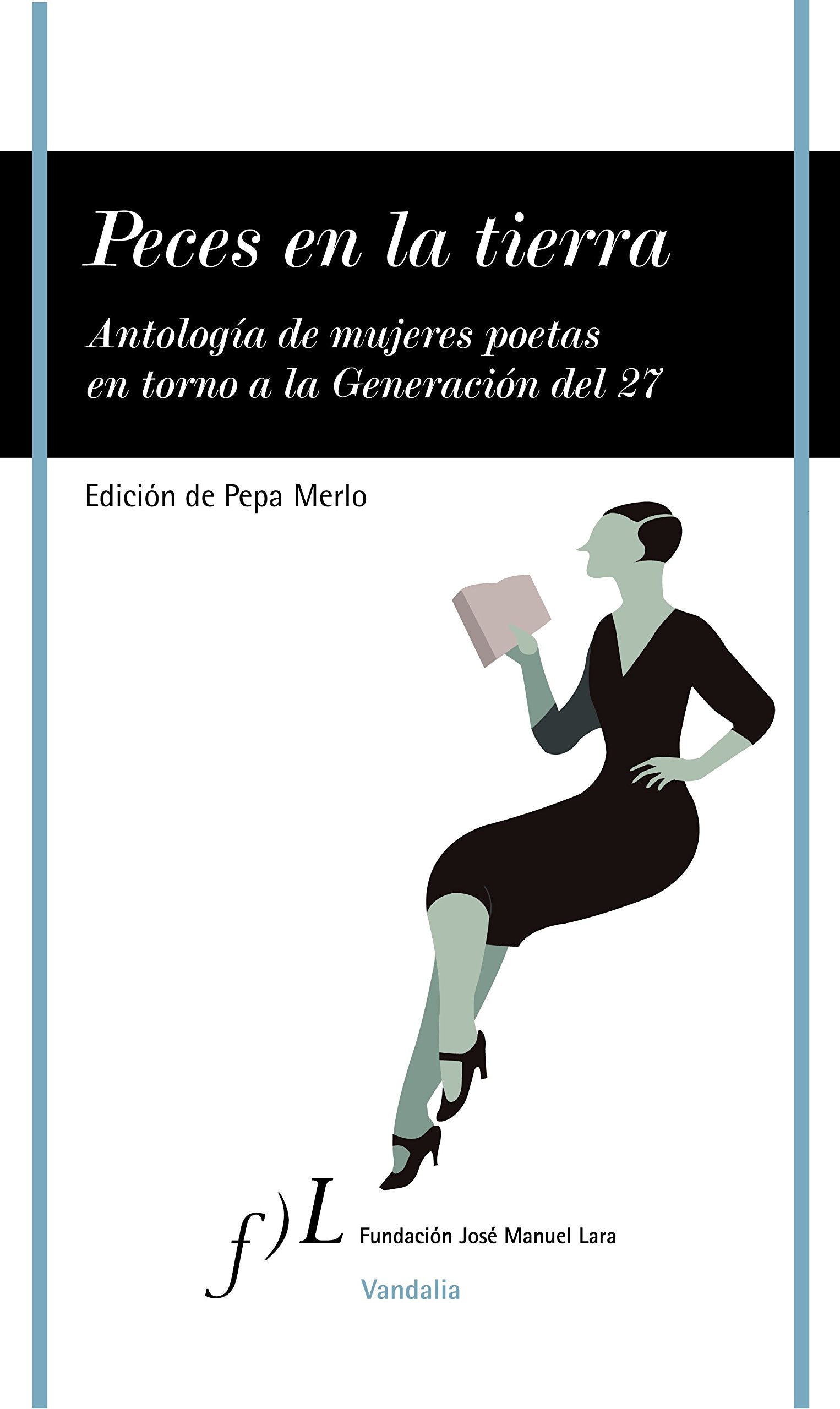 Peces en la tierra: Antologia de Mujeres Poetas En Torno a la Generacion del 27: 1 (VANDALIA)