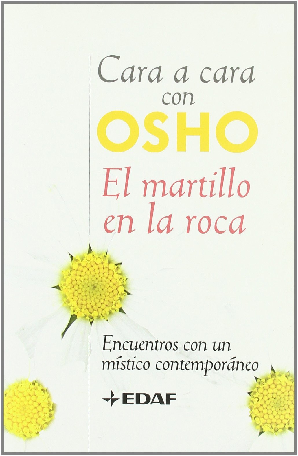 Martillo En La Roca, El-Cara A Cara Osho: Encuentros con u7n místico contemporáneo (Nueva Era)