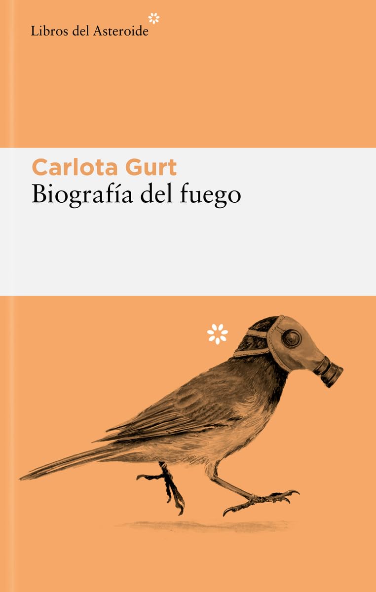 Biografía del fuego: 301 (Libros del Asteroide)