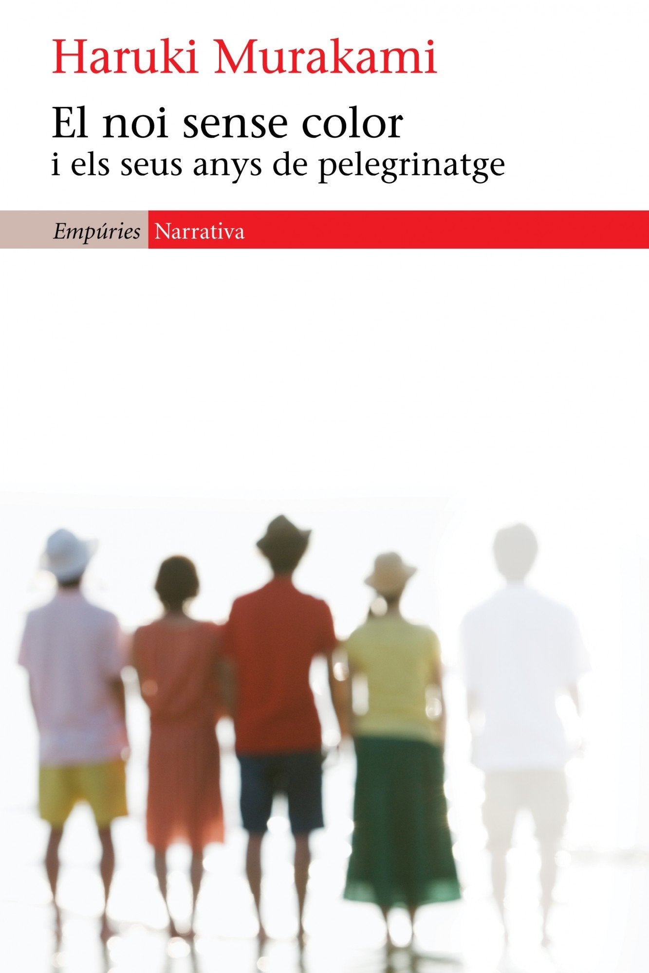 El Noi Sense Color I Els Seus Anys De Pelegrinatge: 447 (EMPURIES NARRATIVA)