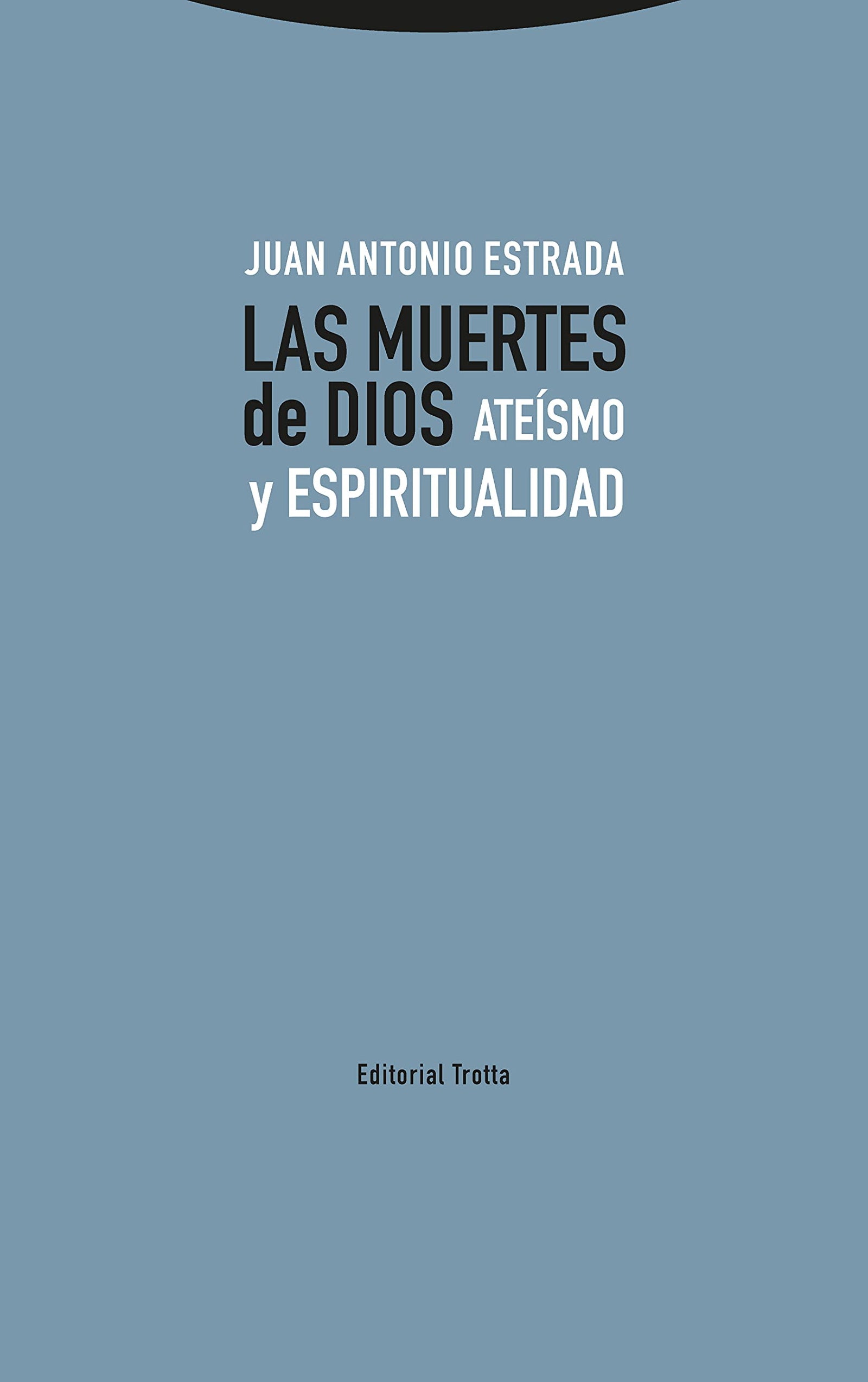 Muertes de Dios, Las: Ateísmo y espiritualidad (Estructuras y procesos. Religión)