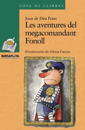 Les aventures del megacomandant Fonoll (Llibres Infantils I Juvenils - Sopa De Llibres. Sèrie Verda)